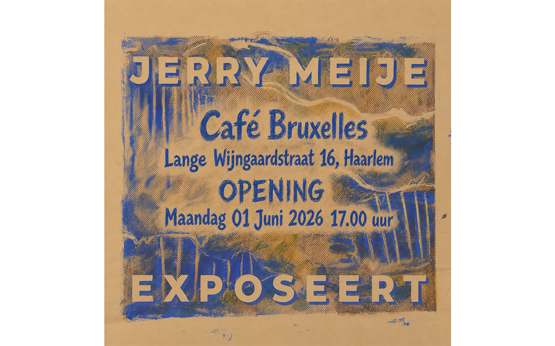 JERRY AMSTERDAM OPENS NEW EXHIBITION AT CAFÉ BRUXELLES, HAARLEM